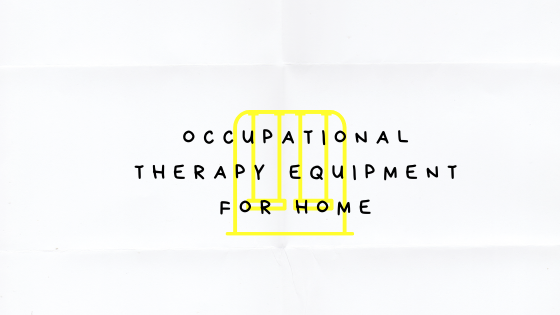 Occupational Therapy Equipment for Home